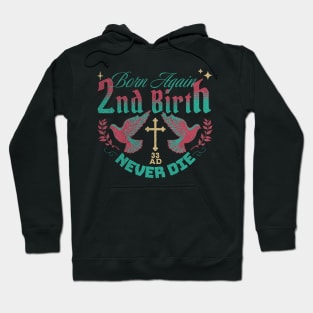 2nd Birth - Born Again - Never Die (Revised Version) Hoodie